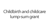 Childbirth and childcare lump-sum grant
